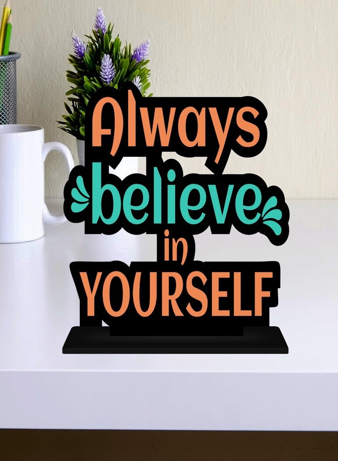 Giftplease Tabletop Believe in Yourself Inspirational Quote Decorative Motivational Desktop Showpiece for Positive Workspace Vibes Wooden 6 Inches (TP_35) - Image 3